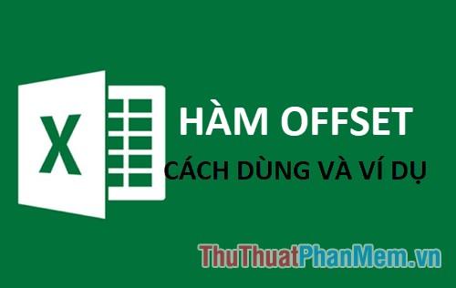 Hàm OFFSET Trong Excel – Cách Áp Dụng Và Ví Dụ Thực Tế