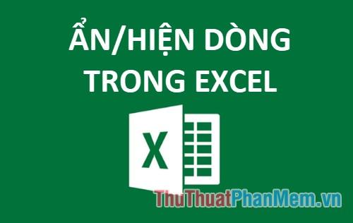 Hướng dẫn ẩn và hiển thị dòng trong Excel một cách đơn giản và nhanh chóng.