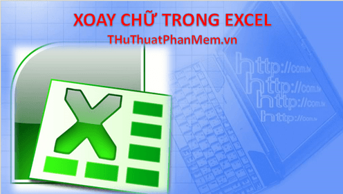 Cách thay đổi hướng chữ trong Excel