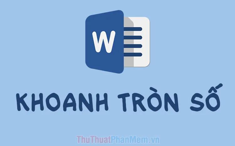 Hướng dẫn khoanh tròn số trong Word