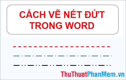 Hướng dẫn vẽ đường nét đứt trong Word, đơn giản và hiệu quả.