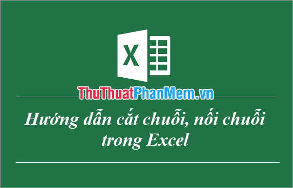 Cách cắt và nối chuỗi trong Excel một cách dễ dàng và hiệu quả, giúp bạn dễ dàng thao tác với các đoạn văn bản hoặc tên cần tách ra hoặc ghép lại.