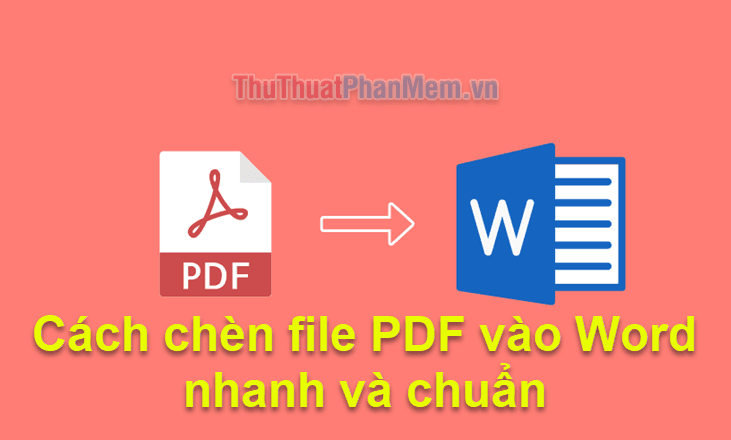 Hướng dẫn chèn file PDF vào Word một cách nhanh chóng và chính xác, giúp người dùng dễ dàng tích hợp các tài liệu PDF vào văn bản Word mà không gặp phải rắc rối.