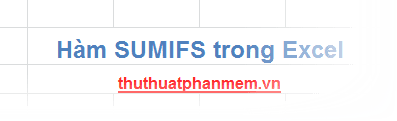 Hàm SUMIFS trong Excel là công cụ tính toán mạnh mẽ giúp bạn tính tổng giá trị của các ô trong phạm vi dựa trên nhiều điều kiện đã được xác định.