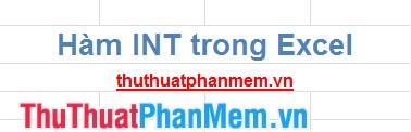 Hàm INT trong Excel giúp làm tròn số xuống gần nhất là số nguyên, là công cụ không thể thiếu khi cần xử lý dữ liệu với số nguyên.