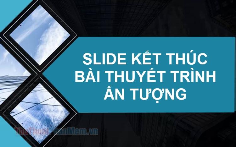 Phần kết bài thuyết trình đầy ấn tượng