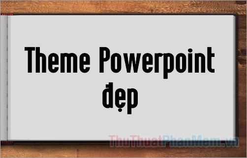 Chủ đề Powerpoint ấn tượng