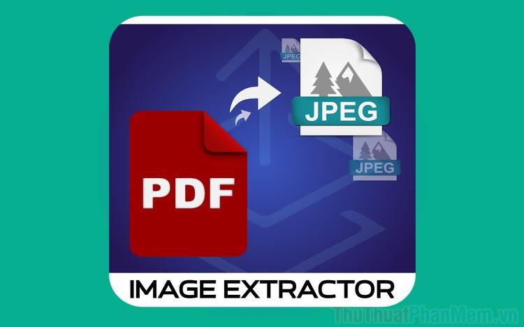 Hướng dẫn chi tiết cách trích xuất hình ảnh từ file PDF sử dụng công cụ PDF Image Extractor.