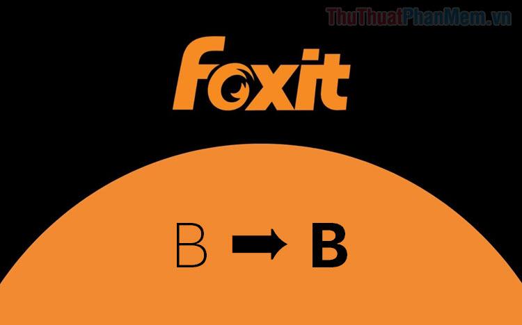 Hướng dẫn làm chữ đậm trong file PDF bằng Foxit Reader - Làm nổi bật văn bản PDF