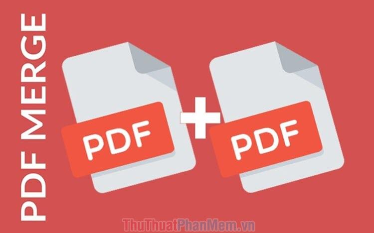 Top 5 phần mềm ghép file PDF mạnh mẽ và hướng dẫn sử dụng chi tiết