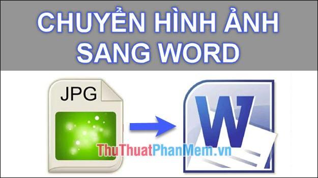 Phần mềm chuyển đổi ảnh thành Word chính xác và tối ưu nhất