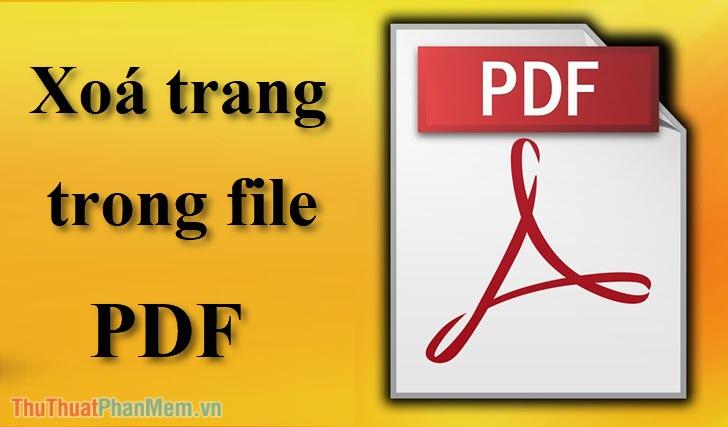 Cách xóa trang trong PDF - Hướng dẫn loại bỏ bất kỳ trang nào trong file PDF một cách dễ dàng