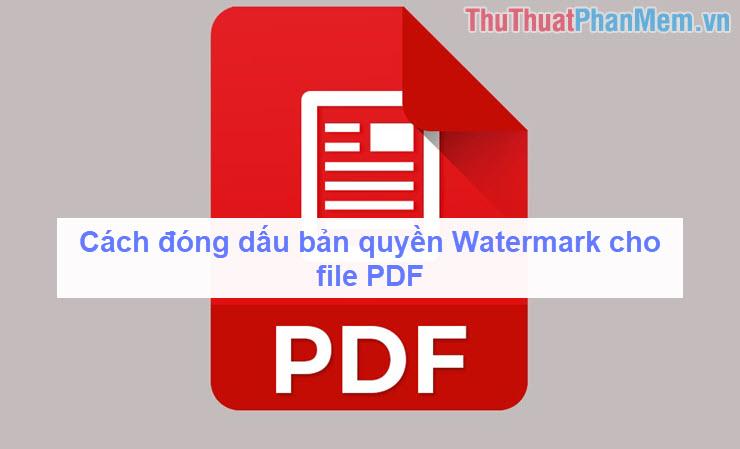 Cách thêm Watermark bảo vệ bản quyền cho file PDF