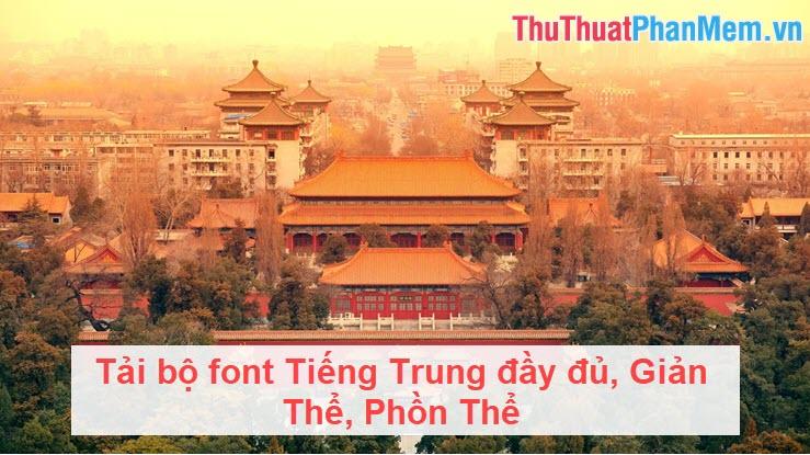 Tải trọn bộ font tiếng Trung: Giản Thể và Phồn Thể