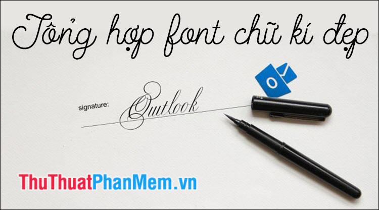 Tổng hợp những Font chữ ký đẹp mắt