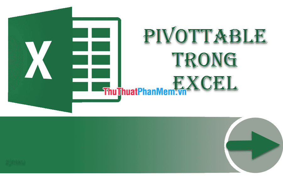 Khám phá PivotTable: Công cụ mạnh mẽ trong Excel để phân tích và tổng hợp dữ liệu