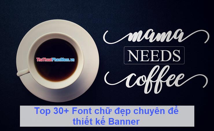 Khám phá 30+ Font chữ đẹp chuyên dụng cho thiết kế Banner