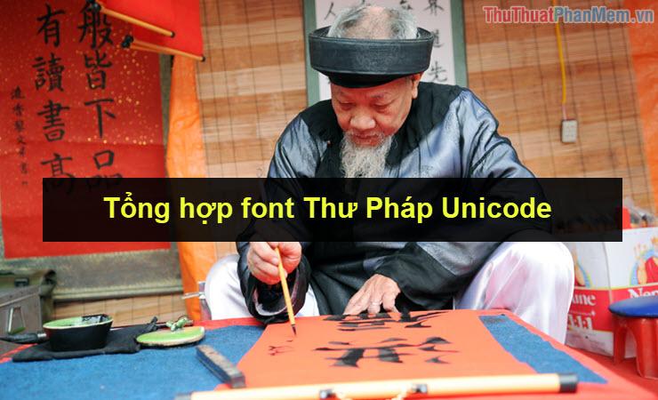 Tổng hợp font Thư Pháp Unicode đầy đủ và chi tiết