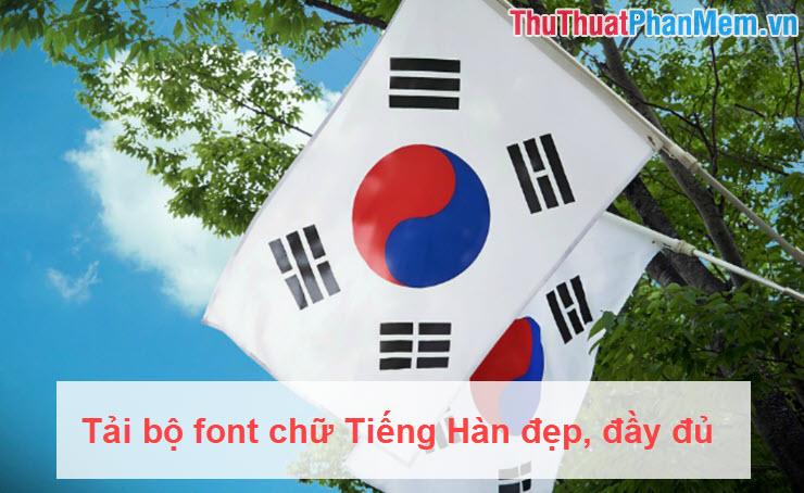 Khám phá bộ font chữ Tiếng Hàn đẹp mắt và đầy đủ