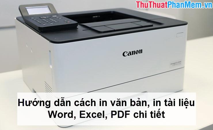 Hướng dẫn chi tiết cách in văn bản và tài liệu Word, Excel, PDF