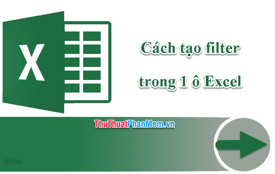 Hướng dẫn chi tiết cách tạo bộ lọc trong một ô Excel