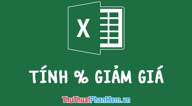 Phương pháp tính phần trăm (%) giảm giá nhanh và chính xác