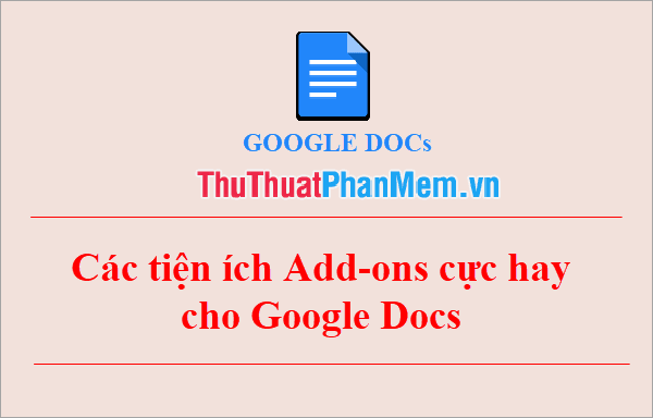 Khám phá những tiện ích Add-ons đặc sắc dành cho Google Docs