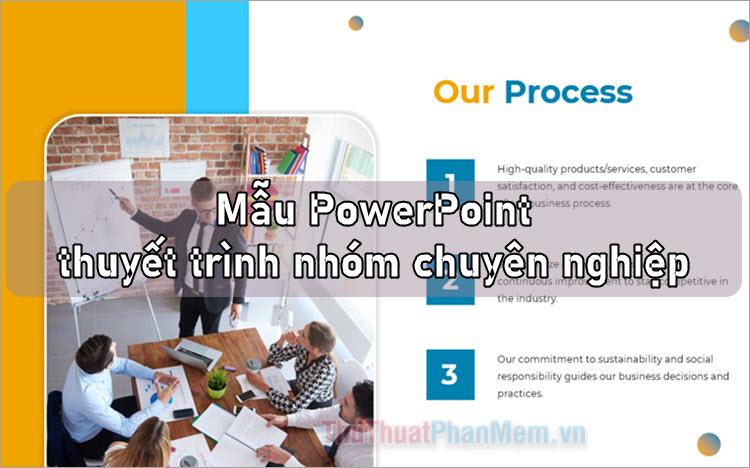 Tổng hợp những mẫu PowerPoint thuyết trình nhóm đẹp mắt và chuyên nghiệp hàng đầu