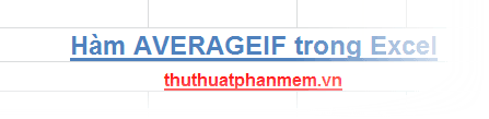 Hàm AVERAGEIF trong Excel - Công cụ mạnh mẽ để tính giá trị trung bình cộng dựa trên điều kiện cụ thể, hỗ trợ phân tích dữ liệu chính xác.