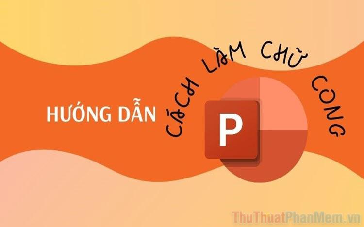 Hướng dẫn tạo chữ cong trong PowerPoint một cách chuyên nghiệp