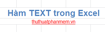 Hàm Text trong Excel là công cụ mạnh mẽ giúp chuyển đổi giá trị số thành dạng văn bản một cách linh hoạt và chính xác.