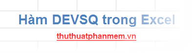 Hàm DEVSQ trong Excel là công cụ hữu ích giúp tính toán tổng bình phương độ lệch giữa các điểm dữ liệu so với giá trị trung bình, mang lại cái nhìn tổng quan về sự phân tán của dữ liệu.