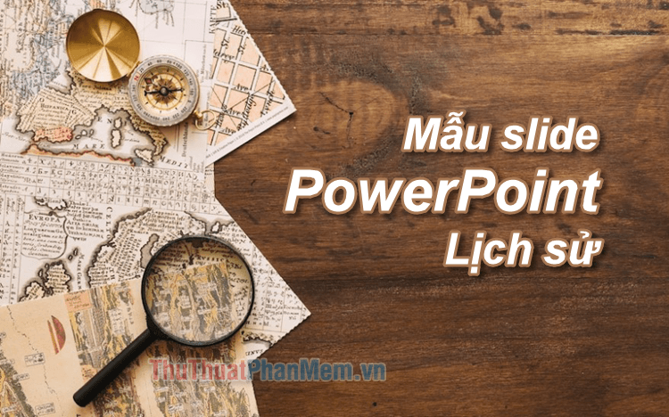 Khám phá 10+ mẫu slide PowerPoint chủ đề lịch sử được thiết kế đẹp mắt và chuyên nghiệp nhất