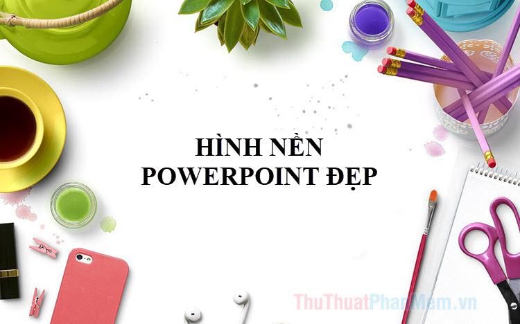 Nền PowerPoint đẹp - Tuyển tập hình nền ấn tượng cho bài thuyết trình