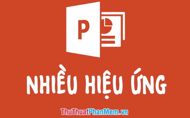 Hướng dẫn chi tiết cách thêm nhiều hiệu ứng cho một đối tượng trong PowerPoint