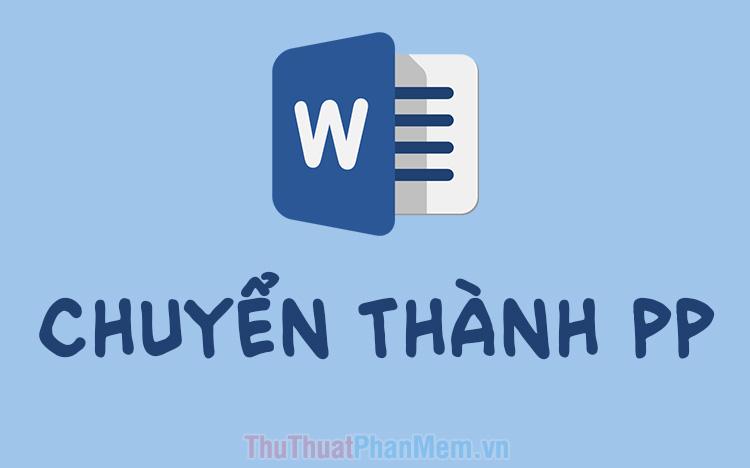 Hướng dẫn chuyển đổi nội dung từ Word sang PowerPoint tự động