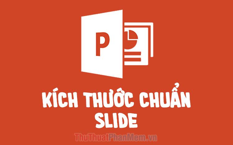 Kích thước tiêu chuẩn dành cho slide PowerPoint