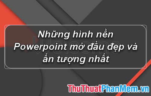 Khám phá bộ sưu tập hình nền Powerpoint mở đầu đẹp mắt và ấn tượng nhất, giúp bài thuyết trình của bạn gây ấn tượng ngay từ phút đầu tiên.