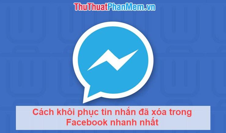 Bí quyết khôi phục tin nhắn đã xóa trên Facebook một cách nhanh chóng và hiệu quả