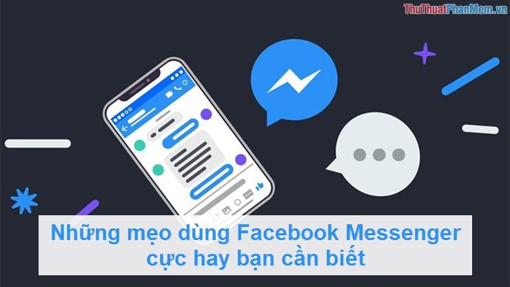 Những bí quyết sử dụng Facebook Messenger cực kỳ hữu ích dành cho bạn