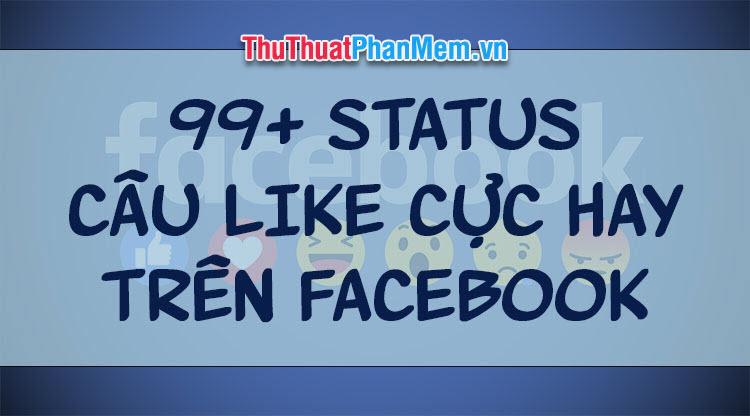 99 dòng status cực chất để thu hút lượt thả tim trên facebook