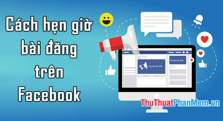 Bí quyết hẹn giờ đăng bài lên Fanpage Facebook