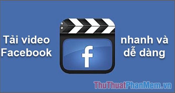 Tải video Facebook nhanh chóng và dễ dàng