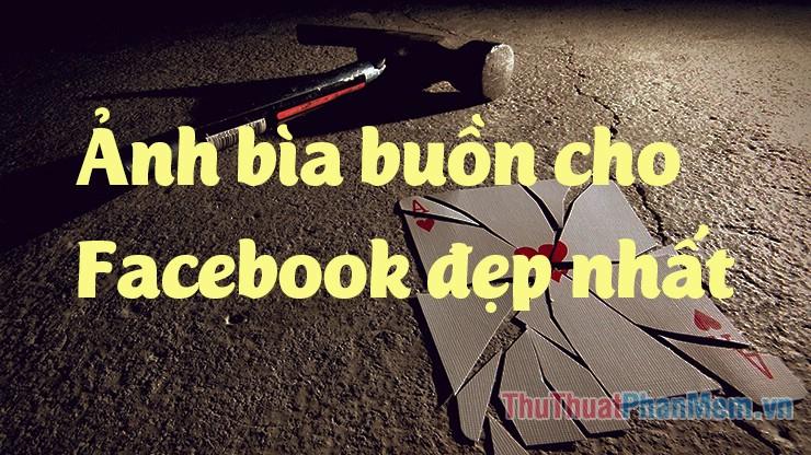 Ảnh bìa buồn - Tuyển tập những hình ảnh bìa đẹp, chất chứa tâm trạng dành cho Facebook