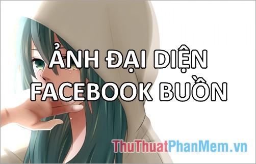 Những bức ảnh đại diện Facebook chất chứa tâm trạng buồn