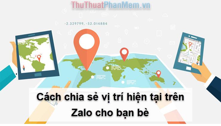 Hướng dẫn chia sẻ vị trí hiện tại trên Zalo với bạn bè