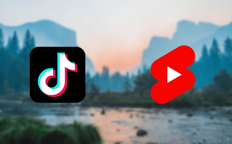 TikTok và Youtube Shorts: Đâu là lựa chọn phù hợp nhất dành cho bạn?