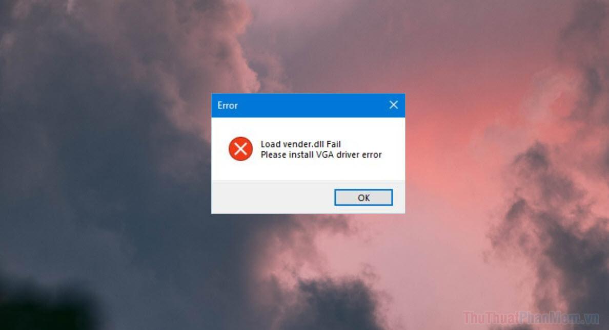 Hướng dẫn chi tiết cách khắc phục lỗi "Load vender.dll Fail, Please install VGA driver error" trên Windows 10