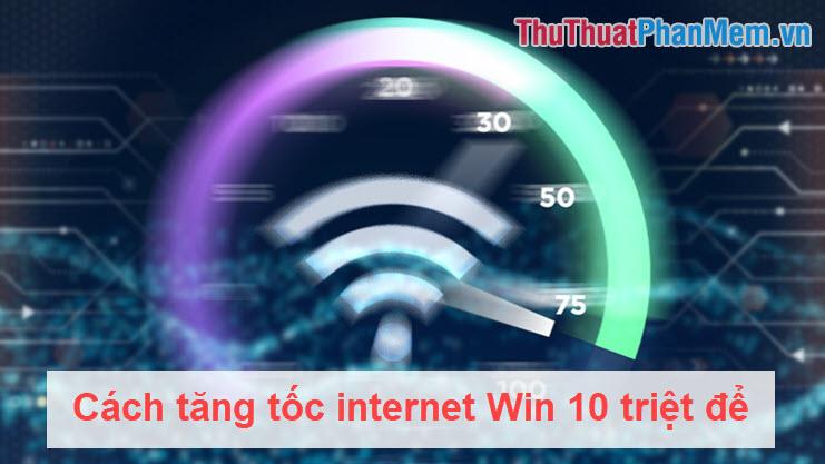 Bí quyết tối ưu hóa tốc độ Internet trên Windows 10 một cách triệt để