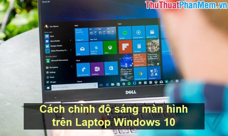 Hướng dẫn chi tiết cách điều chỉnh độ sáng màn hình trên Laptop Windows 10